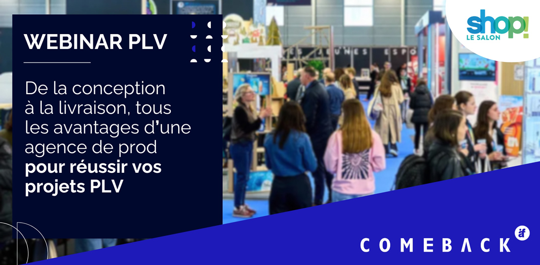 Webinar ComeBack : réussir vos projets PLV